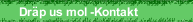 Dr&auml;p us mol -Kontakt